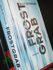 Frostgrab : Thriller / Allie Reynolds ; aus dem Englischen von Jrgen Brger