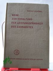 Wege zur Erhaltung der Leistungsfhigkeit des Zahnarztes / Rudolf Schbel
