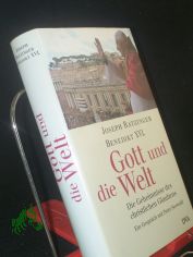 Gott und die Welt : die Geheimnisse des christlichen Glaubens : ein Gespr�ch / Joseph Ratzinger Benedikt XVI. mit Peter Seewald