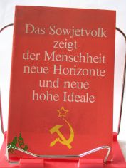 Das Sowjetvolk zeigt der Menschheit neue Horizonte und neue hohe Ideen. L.I. Breshnew, Rede auf des gemeinsamen Festsitzung. Erich Honecker, Ansprache auf der gemeinsamen Festsitzung. Friedenappell: An die Vlker der Welt.