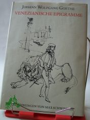 Venezianische Epigramme / Johann Wolfgang Goethe. Mit Zeichn. von Max Schwimmer