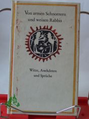 Von armen Schnorrern und weisen Rabbis : Witze, Anekdoten u. Sprche / hrsg. u. mit e. Nachw. vers. von Jutta Janke, d.e. Teil d. Beitr. aus d. Jidd. u. Poln. bers.