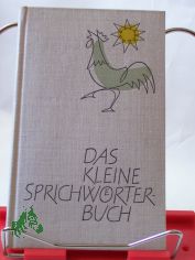 Das kleine Sprichwrterbuch / Anneliese Mller-Hegemann ; Luise Otto