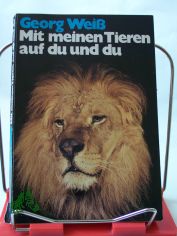 Mit meinen Tieren auf du und du / Georg Wei
