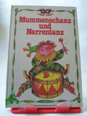 Mummenschanz und Narrentanz : Beschftigungsbuch fr Kinder von 8 Jahren an / Text: Steffi Findeisen. Illustrationen: Inge Grtzig