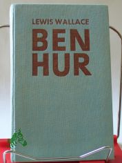 Ben Hur : Ein Roman aus d. Zeit Christi / Lewis Wallace. bers. u. bearb. von Wulfhild von Hartmann