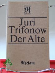 Der Alte : Roman ; aus d. Russ. / Juri Trifonow. bers. von Eckhard Thiele