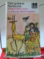 Der goldne Rehbock : Mrchen / von Ludwig Bechstein. Ausgew. von Antonie Gnther u. Herbert Greiner-Mai
