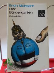 Der Brgergarten : Zeitgedichte / Erich Mhsam. Ausgew. von Wolfgang Teichmann
