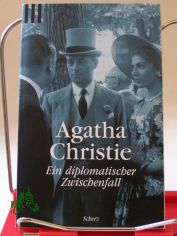 Ein diplomatischer Zwischenfall / Agatha Christie. Einzig berecht. bertr. aus d. Engl. von Marfa Berger