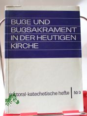 Bue und Busakrament in der heutigen Kirche / Ludwig Bertsch