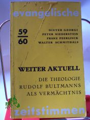 Weiter aktuell : Die Theologie Rudolf Bultmanns als Vermchtnis. / Dieter Georgi u. a.