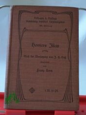 Homers Ilias  in einem durch Ausscheidung der Nebenhandlungen hergestellten Auszuge