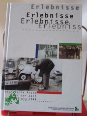 Erlebnisse Schsischer rzte in der Zeit von 1939 bis 1949
