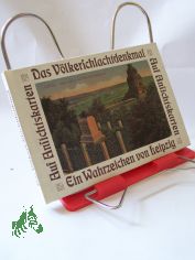 Das Vlkerschlachtdenkmal : ein Wahrzeichen von Leipzig ; dargestellt auf 65 historischen Ansichtskarten / Dieter Valentin