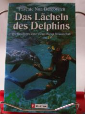 Das Lcheln des Delphins : die Geschichte einer wunderbaren Freundschaft / Pascale Noa Bercovitch. Aus dem Franz. von Claudia Steinitz