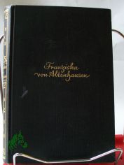 Franziska von Altenhausen : Ein Roman aus d. Leben e. berhmten Mannes in Briefen aus d. J. 1898/1903 ; Aus e. echten Briefwechsel / gestaltet Johannes Werner