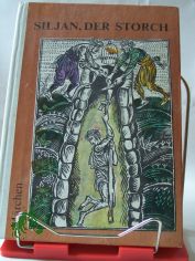Siljan, der Storch : Mrchen / nacherzhlt von Angel Karalijtschew u. Nikolai P. Todorow. Dt. von Lotte Markowa