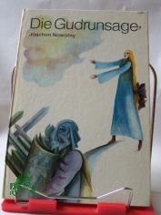 Die Gudrunsage / erzhlt von Joachim Nowotny. Illustrationen von Heidrun Hegewald