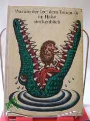 Warum der Igel dem Tompoko im Halse steckenblieb : Schelmen- u. Tiermrchen, Legenden u. Sagen d. Madagassen / von Ira Joswiakowski. Illustrationen von Hans-Joachim Behrendt