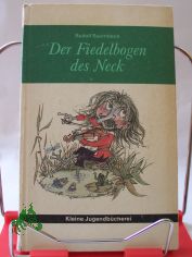 Der Fiedelbogen des Neck : Mrchen u. Erzhlungen / Rudolf Baumbach. Hrsg. u. bearb. von Herbert Greiner-Mai. Illustrationen von Hans Wiegandt