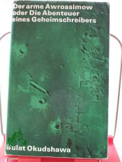 Der arme Awrossimow oder Die Abenteuer eines Geheimschreibers : Roman / Bulat Okudshawa. Aus d. Russ. von Thomas Reschke. Mit e. Nachw. von Ralf Schrder