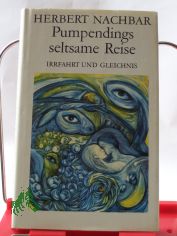 Pumpendings seltsame Reise : Irrfahrt u. Gleichnis / Herbert Nachbar. Illustrationen von Brigitte N. Krning