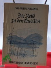 Die Reise zu den Quellen / Jos Friedr Perkonig