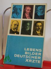Lebensbilder deutscher rzte / Hrsg. v. Erich Koch ; Heinz Schler ; Irina Winter