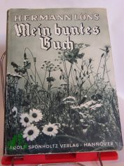 Mein buntes Buch : Naturschildergn / Hermann Lns. Mit 155 Naturaufn. von Hermann Fischer