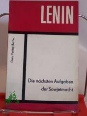 Die nchsten Aufgaben der Sowjetmacht : (Entwurf u. Artikel) / W. I. Lenin