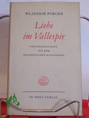 Liebe im Vallespir : 4 Erzhlungen / Wladimir Porche;. Aus d. Franz. bertr. von Hedwig Andertann