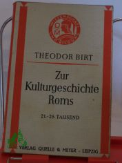 Zur Kulturgeschichte Roms : Ges. Skizzen / Theodor Birt