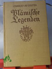 Vlmische Legenden / Charles de Coster. Ins Deutsche bertr. von Alfred Odin. Textrev.: Werner Mller