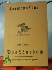 Das Lnsbuch : Erzhlgn, Tier- u. Jagdgeschichten, Naturschildergn / Hermann Lns. Mit d. Kriegsschildergn: Mein Kamerad Lns v. Max A. Tnjes
