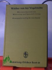 Walther von der Vogelweide mit e. Ausw. aus Minnesang u. Spruchdichtg : Mit Anm. u. e. Wrterb. / Otto Gntter