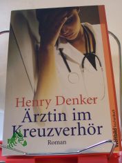 rztin im Kreuzverhr : Roman / Henry Denker. Dt. von Hilde Linnert