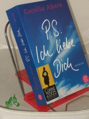 PS: Ich liebe dich : Roman / Cecelia Ahern. Aus dem Engl. von Christine Strh