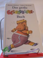 Das grosse Gesundbleibe-Buch / Hannes Httner ; Egbert Herfurth