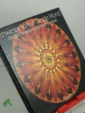 Schwester Sonne - Bruder Mond : d. Sonnengesang d. Franz von Assisi / mit 9 Farbbildern nach Batiken auf Seide von Irene Ehle - Franciscus Assisias