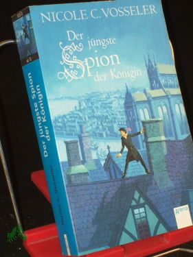 Der jüngste Spion der Königin / Nicole C. Vosseler - Vosseler, Nicole C.