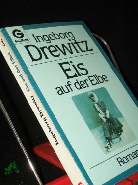 Eis auf der Elbe : Roman / Ingeborg Drewitz - Drewitz, Ingeborg (Verfasser)