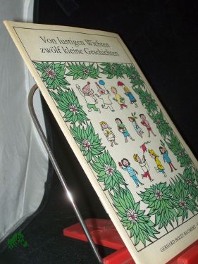 Von lustigen Wichten zwölf kleine Geschichten / Verse von Gerhard Holtz-Baumert. Ill. von Elizabeth Shaw - Holtz-Baumert, Gerhard (Verfasser), Shaw, Elizabeth (Verfasser)