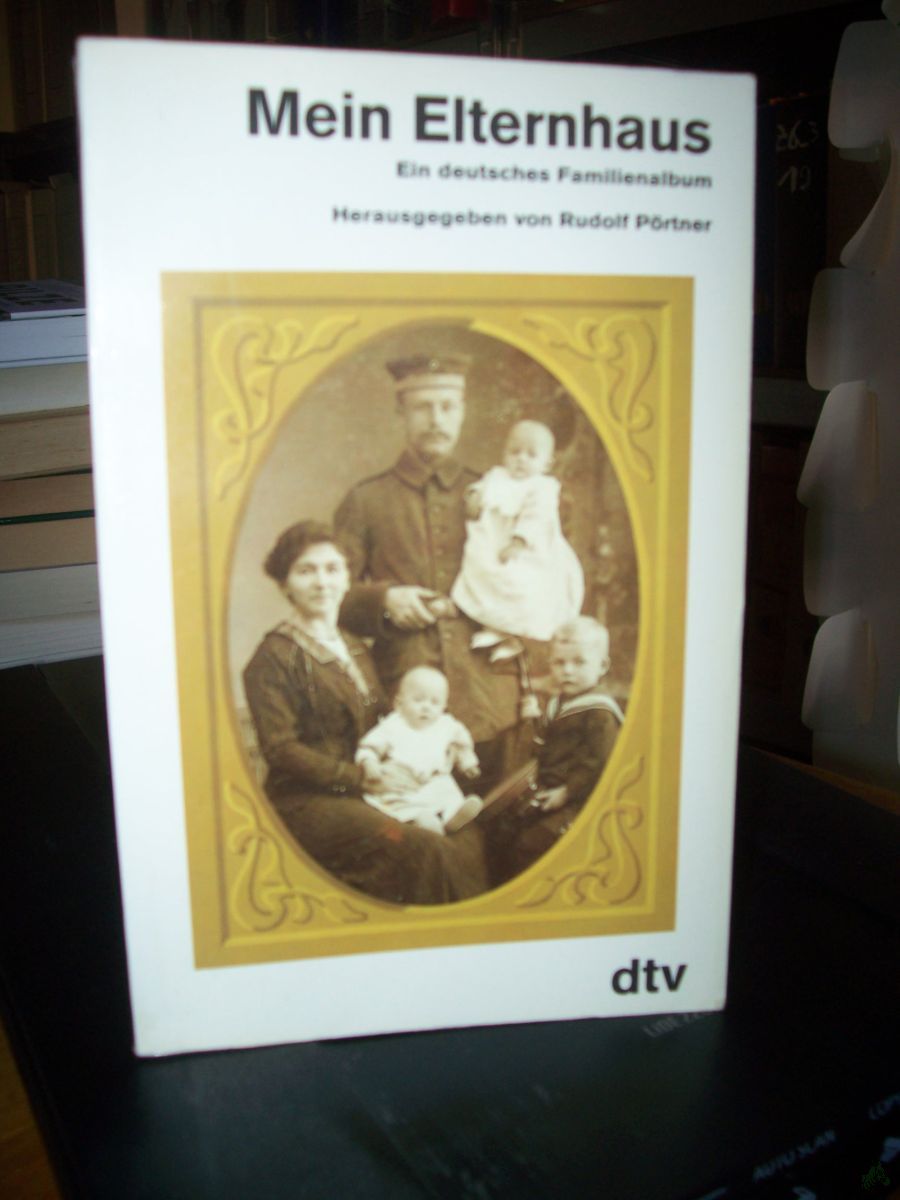 Artikelbild 1 des Artikels “Mein Elternhaus : e. dt. Familienalbum / hrsg. von Rudolf Pörtner “