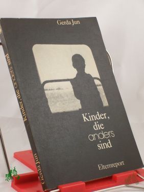 Product image 1 of the product “Kinder, die anders sind : e. Elternreport / Gerda Jun ”