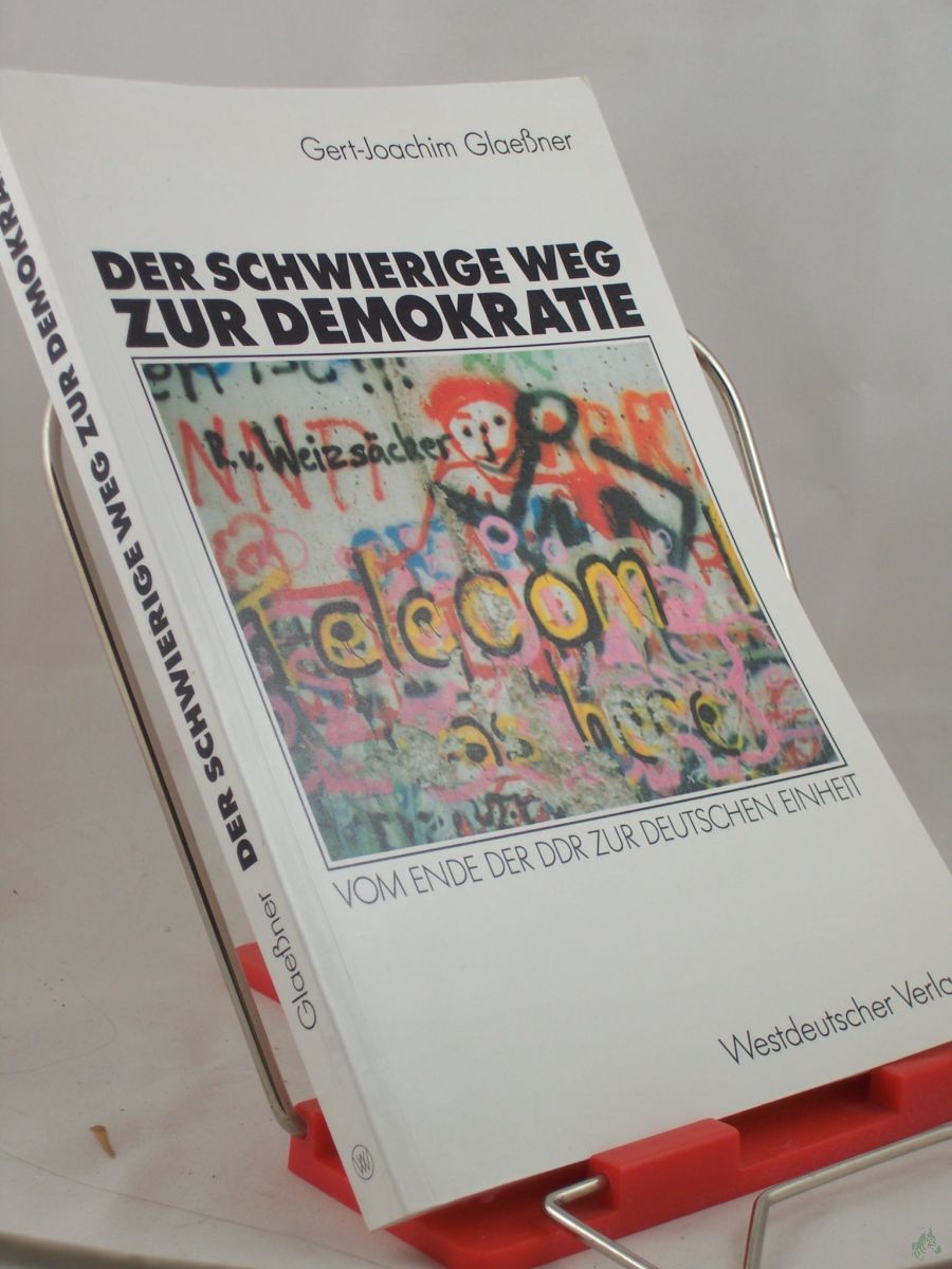 Product image 1 of the product “Der schwierige Weg zur Demokratie : vom Ende der DDR zur deutschen Einheit / Gert-Joachim Glaessner ”