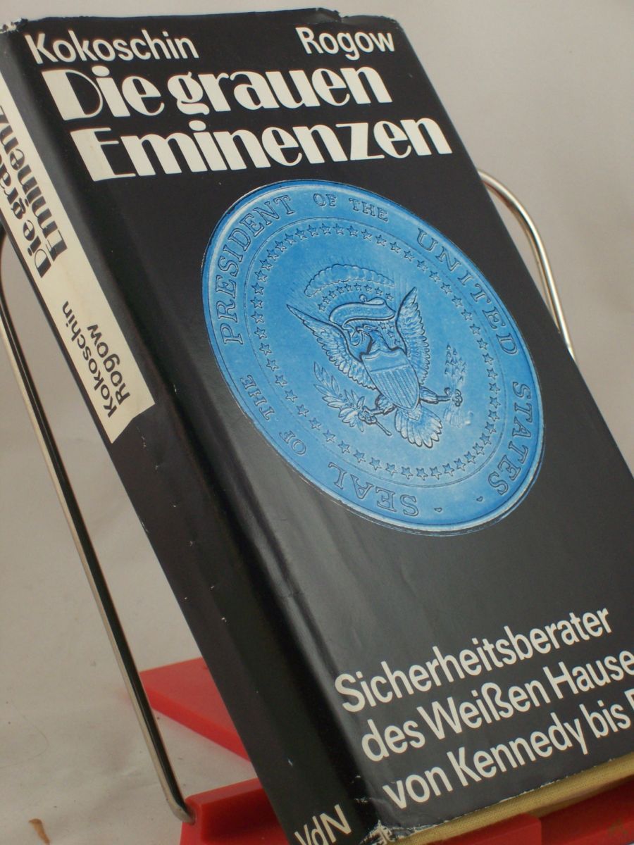 Product image 1 of the product “Die grauen Eminenzen : Sicherheitsberater d. Weissen Hauses von Kennedy bis Reagan / Andrej A. Kokoschin ; Sergej M. Rogow. Aus d. Russ. übers. von Hans-Joachim Grimm ”