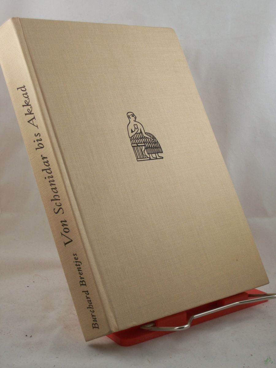Product image 1 of the product “Von Schanidar bis Akkad : 7 Jahrtausende oriental. Weltgeschichte / Burchard Brentjes. Ktn.: Inge Gohrisch ”