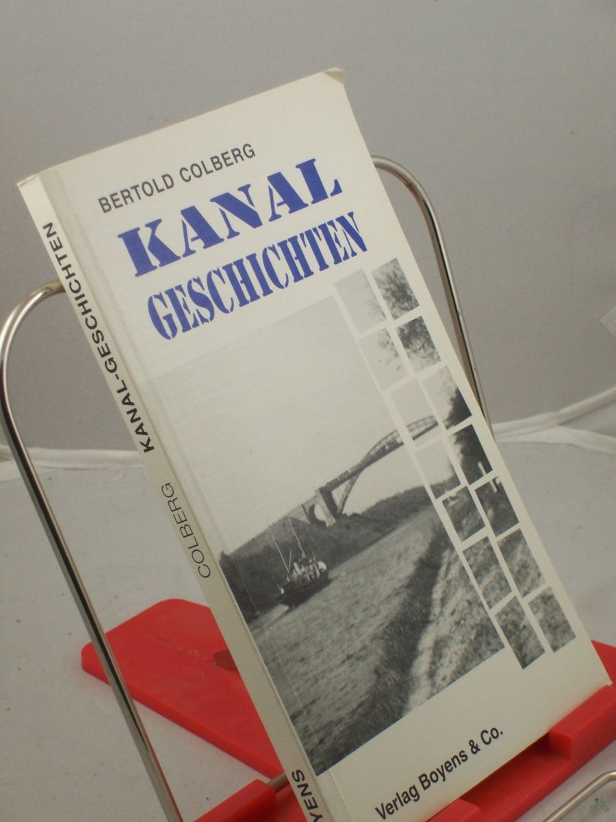 Artikelbild 1 des Artikels “Kanal-Geschichten : wahre, wirkliche und unwahrscheinliche Geschichten rund um den Nord-Ostsee-Kanal / Bertold Colberg “