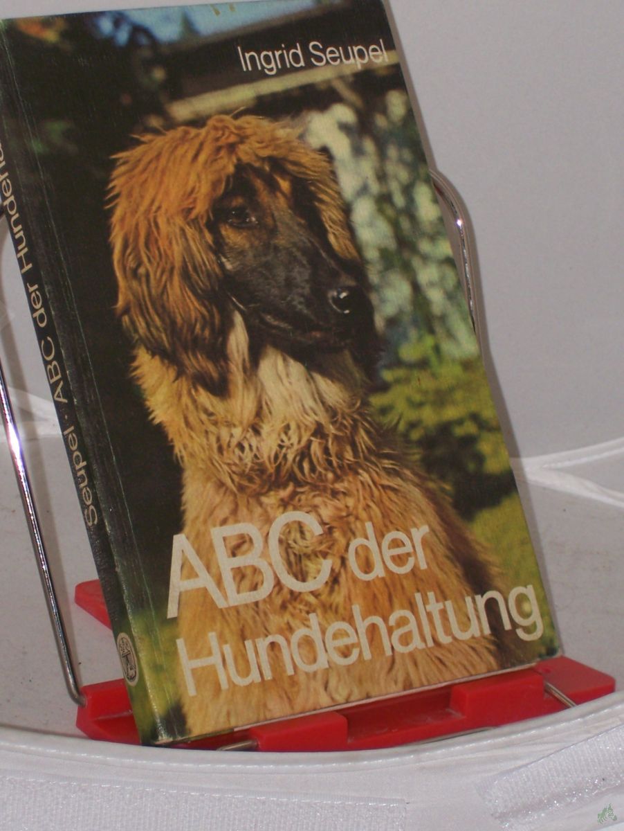 Artikelbild 1 des Artikels “ABC der Hundehaltung : e. Leitf. für Hundeliebhaber, -halter u. -züchter mit e. ausführl. Rassenverz. / von Ingrid Seupel. Mit 24 Zeichn. im Text von Klaus Bethge u. 62 Fotos von d. Verf. auf 34 Taf. “